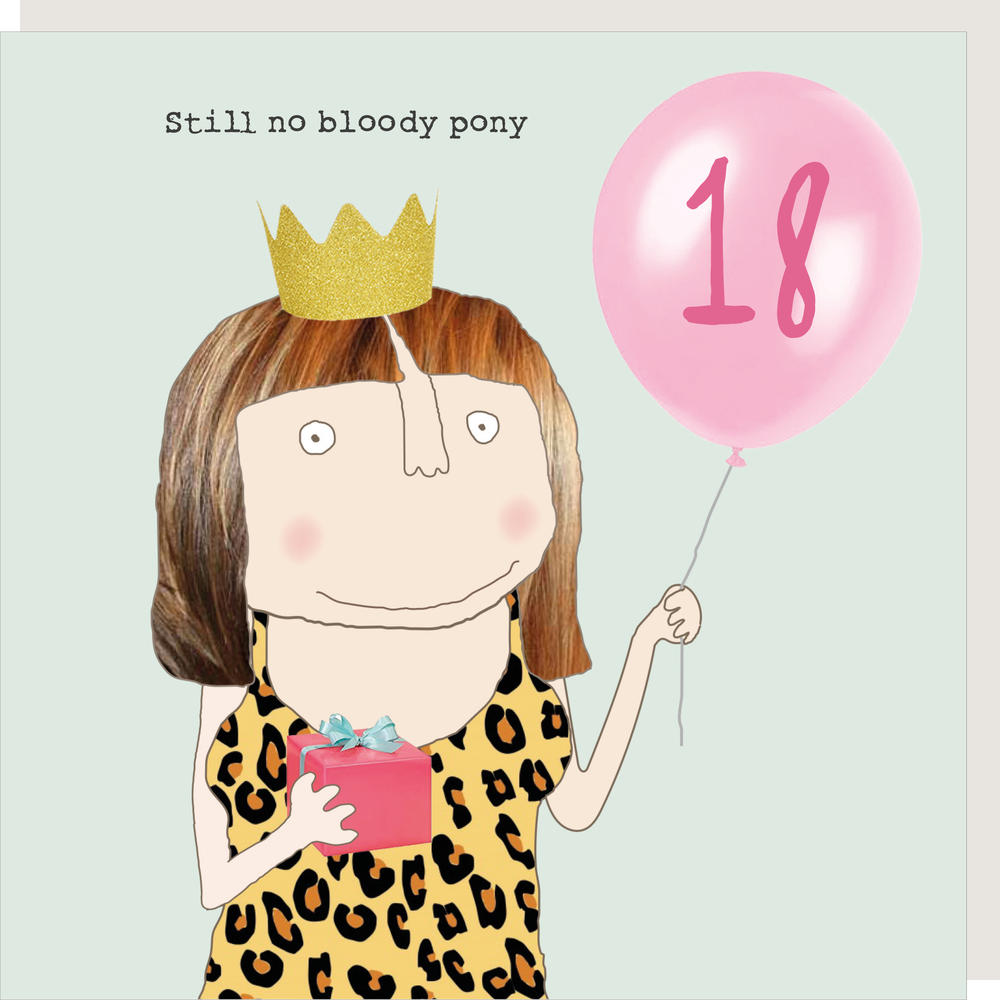 Rosie Made A Thing Still No Bloody Pony Female 18th Birthday Card | Cards Rosie Made A Thing Still No Bloody Pony Female 18th Birthday Card | Cards